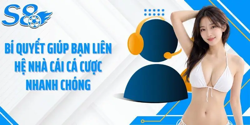 Bí quyết giúp bạn liên hệ nhà cái cá cược nhanh chóng