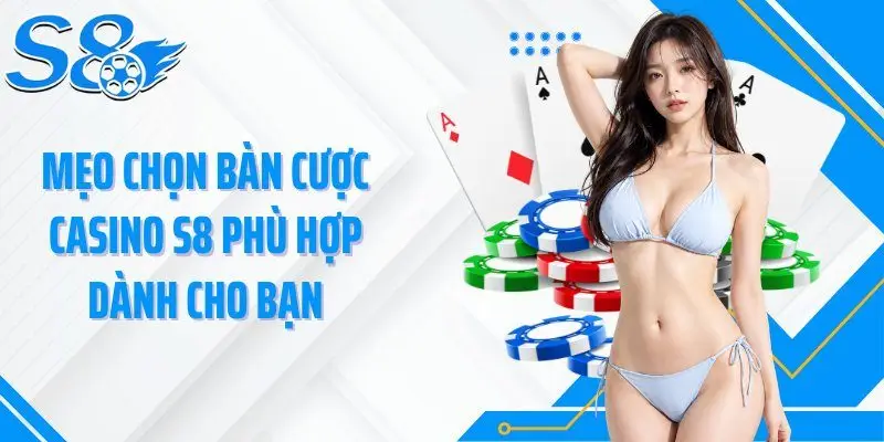 Casino S8: Không Gian Bàn Chơi Trực Tiếp Tốt Nhất 2026