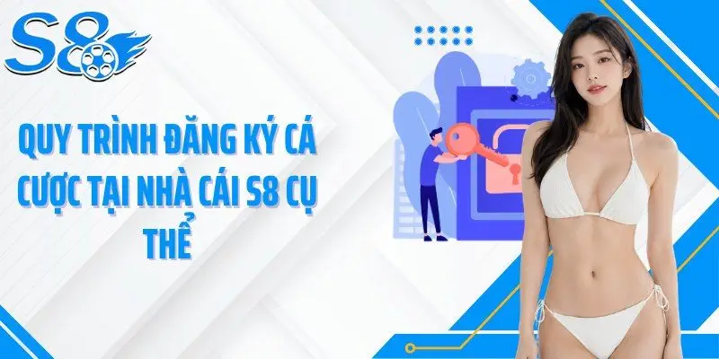Quy trình đăng ký cá cược tại nhà cái S8 cụ thể