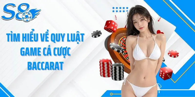 Tìm hiểu về quy luật game cá cược baccarat